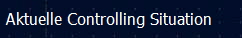 Aktuelle Controlling Situation