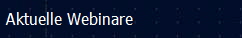 Aktuelle Webinare